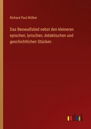Cover von Das Beowulfslied nebst den kleineren epischen, lyrischen, didaktischen und geschichtlichen Stücken