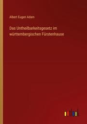 Cover von Das Untheilbarkeitsgesetz im württembergischen Fürstenhause