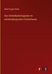 Cover von Das Untheilbarkeitsgesetz im württembergischen Fürstenhause