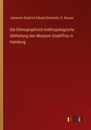 Cover von Die Ethnographisch-Anthropologische Abtheilung des Museum Godeffroy in Hamburg