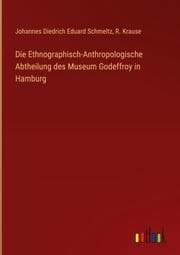 Cover von Die Ethnographisch-Anthropologische Abtheilung des Museum Godeffroy in Hamburg