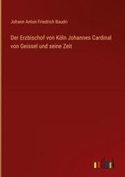 Cover von Der Erzbischof von Köln Johannes Cardinal von Geissel und seine Zeit