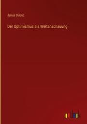 Cover von Der Optimismus als Weltanschauung