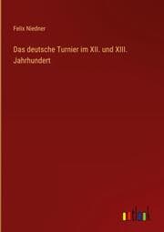 Cover von Das deutsche Turnier im XII. und XIII. Jahrhundert