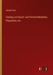Cover von Catalog von Kunst- und Portrait-Medaillen, Plaquettes, etc.