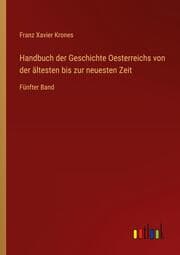Cover von Handbuch der Geschichte Oesterreichs von der ältesten bis zur neuesten Zeit