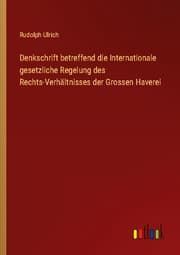 Cover von Denkschrift betreffend die Internationale gesetzliche Regelung des Rechts-Verhältnisses der Grossen Haverei