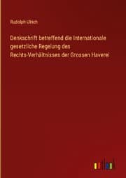 Cover von Denkschrift betreffend die Internationale gesetzliche Regelung des Rechts-Verhältnisses der Grossen Haverei
