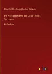 Cover von Die Natugeschichte des Cajus Plinius Secundus