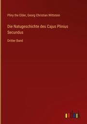 Cover von Die Natugeschichte des Cajus Plinius Secundus