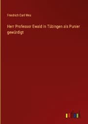 Cover von Herr Professor Ewald in Tübingen als Punier gewürdigt