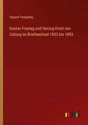Cover von Gustav Freytag und Herzog Ernst von Coburg im Briefwechsel 1853 bis 1893