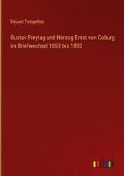 Cover von Gustav Freytag und Herzog Ernst von Coburg im Briefwechsel 1853 bis 1893