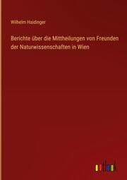Cover von Berichte über die Mittheilungen von Freunden der Naturwissenschaften in Wien