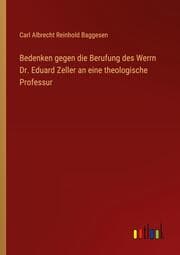 Cover von Bedenken gegen die Berufung des Werrn Dr. Eduard Zeller an eine theologische Professur