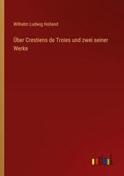 Cover von Über Crestiens de Troies und zwei seiner Werke