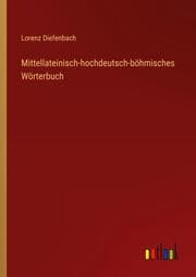 Cover von Mittellateinisch-hochdeutsch-böhmisches Wörterbuch