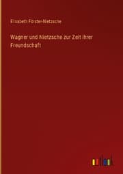 Cover von Wagner und Nietzsche zur Zeit ihrer Freundschaft