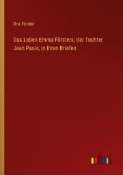Cover von Das Leben Emma Försters, der Tochter Jean Pauls, in Ihren Briefen