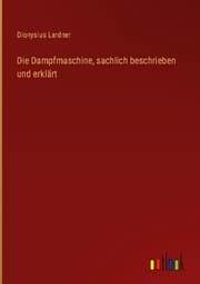 Cover von Die Dampfmaschine, sachlich beschrieben und erklärt