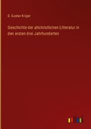Cover von Geschichte der altchristlichen Litteratur in den ersten drei Jahrhunderten
