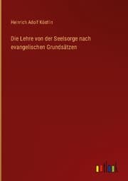 Cover von Die Lehre von der Seelsorge nach evangelischen Grundsätzen