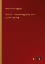 Cover von Der Christ und die Bergpredigt nach Luthers Deutung