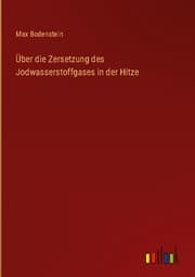 Cover von Über die Zersetzung des Jodwasserstoffgases in der Hitze