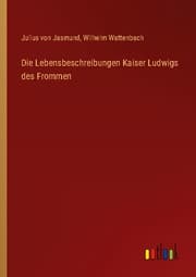 Cover von Die Lebensbeschreibungen Kaiser Ludwigs des Frommen