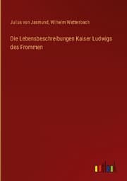 Cover von Die Lebensbeschreibungen Kaiser Ludwigs des Frommen