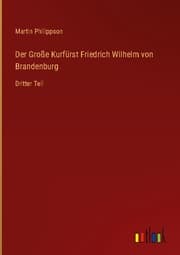 Cover von Der Große Kurfürst Friedrich Wilhelm von Brandenburg
