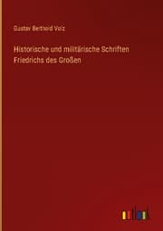 Cover von Historische und militärische Schriften Friedrichs des Großen