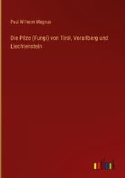 Cover von Die Pilze (Fungi) von Tirol, Vorarlberg und Liechtenstein