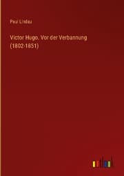 Cover von Victor Hugo. Vor der Verbannung (1802-1851)