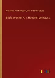 Cover von Briefe zwischen A. v. Humboldt und Gauss