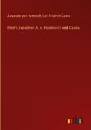 Cover von Briefe zwischen A. v. Humboldt und Gauss