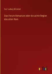 Cover von Das Forum Romanum oder die achte Region des alten Rom