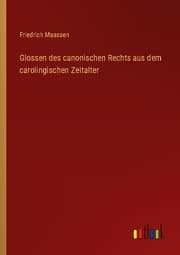 Cover von Glossen des canonischen Rechts aus dem carolingischen Zeitalter