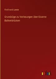 Cover von Grundzüge zu Vorlesungen über Eiserne Balkenbrücken
