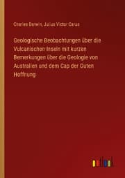 Cover von Geologische Beobachtungen über die Vulcanischen Inseln mit kurzen Bemerkungen über die Geologie von Australien und dem Cap der Guten Hoffnung