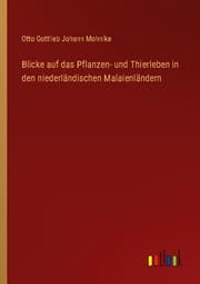 Cover von Blicke auf das Pflanzen- und Thierleben in den niederländischen Malaienländern
