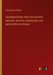 Cover von Das Beowulfslied nebst den kleineren epischen, lyrischen, didaktischen und geschichtlichen Stücken
