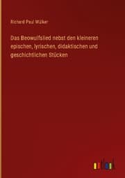 Cover von Das Beowulfslied nebst den kleineren epischen, lyrischen, didaktischen und geschichtlichen Stücken