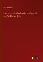 Cover von Iron und Isolde, ein altdeutsches Sagenbild, und Der Bär von Berlin