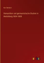 Cover von Romantiker und germanistische Studien in Heidelberg 1804-1808