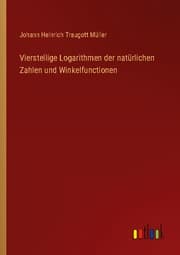 Cover von Vierstellige Logarithmen der natürlichen Zahlen und Winkelfunctionen