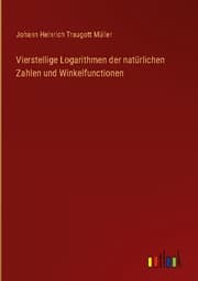 Cover von Vierstellige Logarithmen der natürlichen Zahlen und Winkelfunctionen