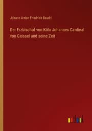 Cover von Der Erzbischof von Köln Johannes Cardinal von Geissel und seine Zeit