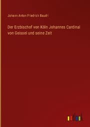 Cover von Der Erzbischof von Köln Johannes Cardinal von Geissel und seine Zeit