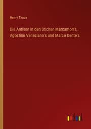 Cover von Die Antiken in den Stichen Marcanton's, Agostino Veneziano's und Marco Dente's